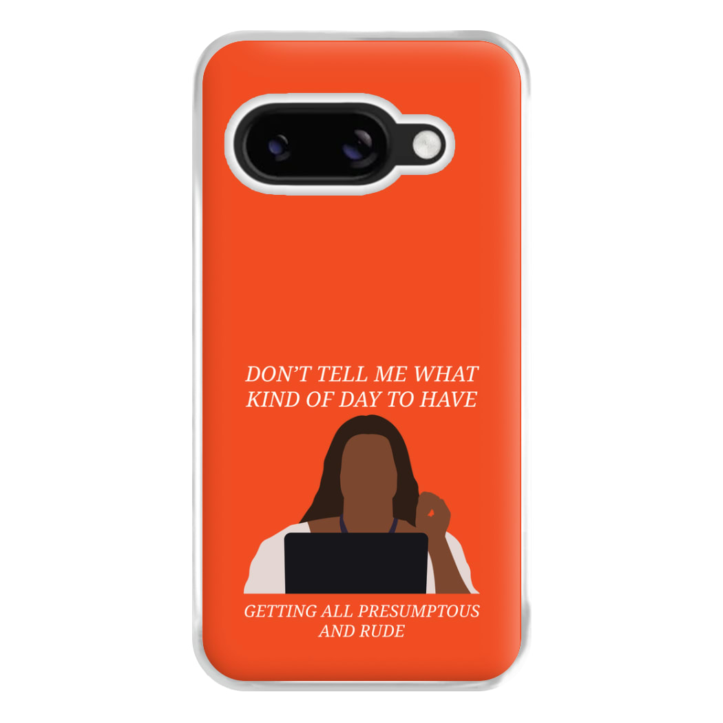 Don't Tell Me What Kind Of Day To Have Google Pixel 9a Case