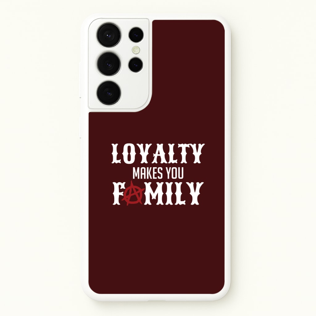 Loyalty Makes You Family Galaxy S21 Ultra Case