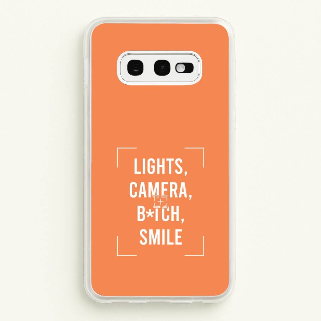 Lights, Camera, B*tch, Smile Galaxy S10e Case