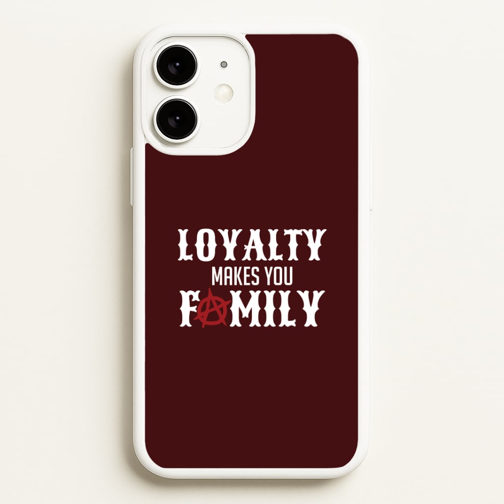 Loyalty Makes You Family iPhone 11 Case