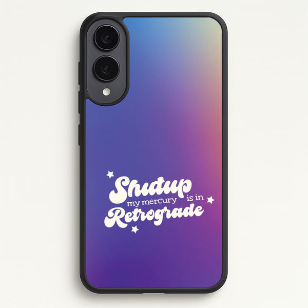 Shutup My Mercury Is In Retrograde Galaxy S25 Edge Case