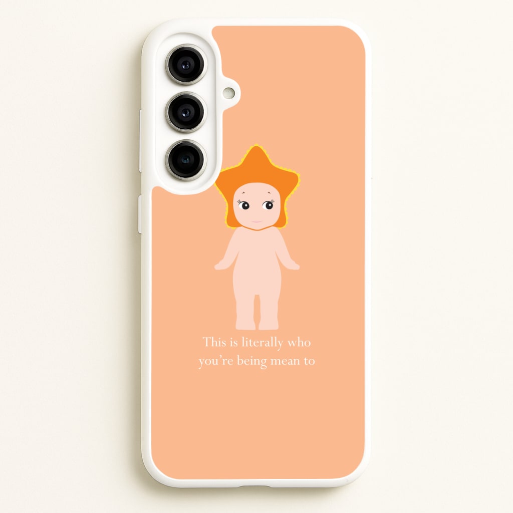 This Is Literally Who You're Being Mean To Galaxy A56 Case