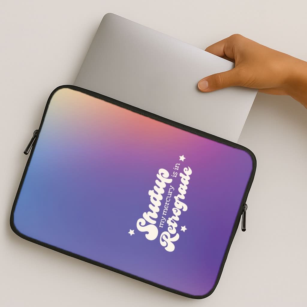 Shutup My Mercury Is In Retrograde MacBook Cover