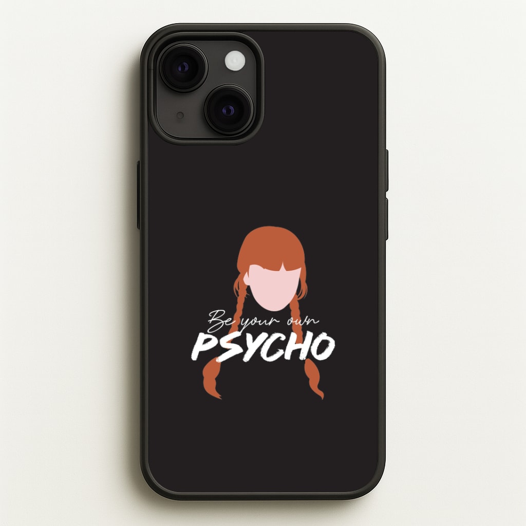 Be Your Own Psycho iPhone 13 Case