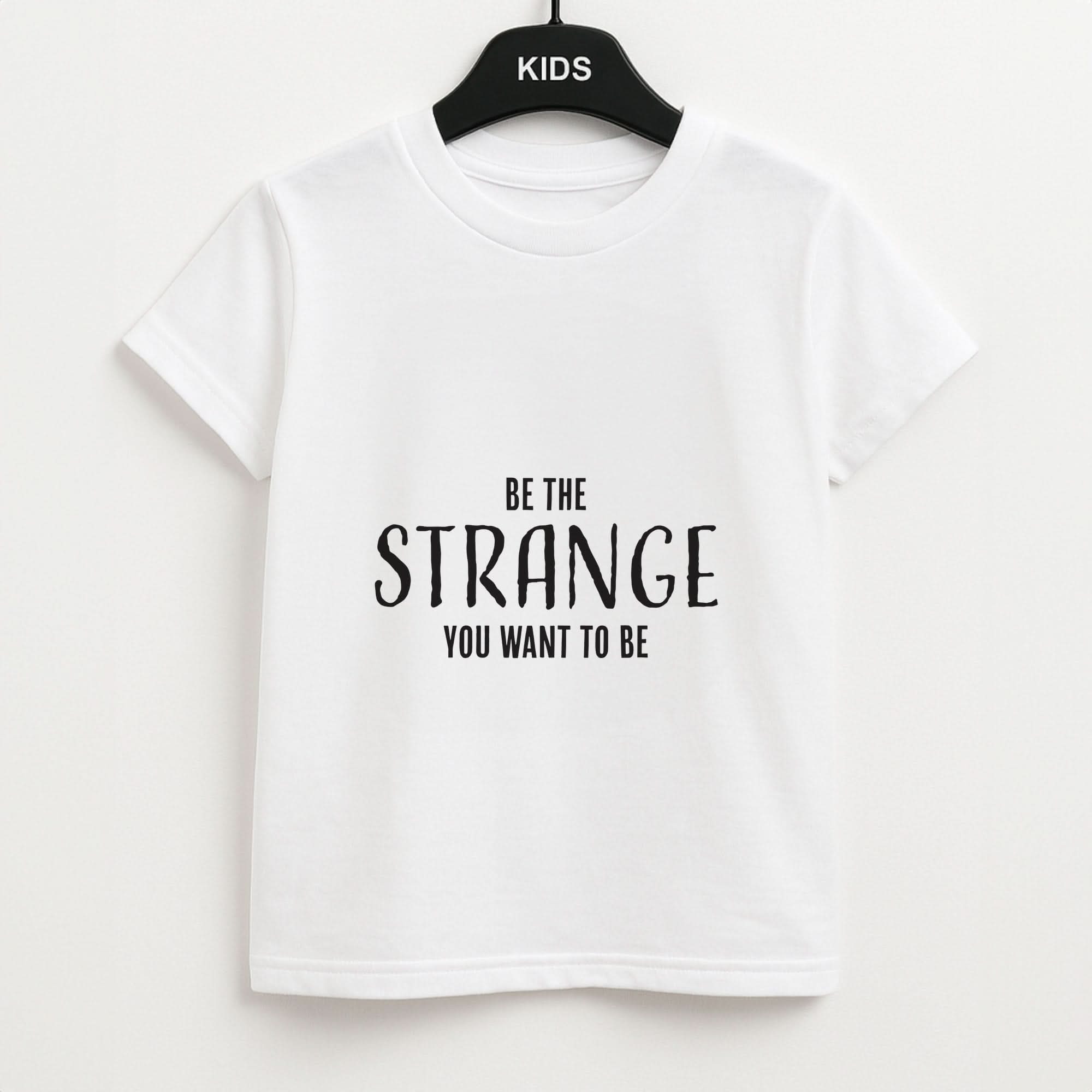 Be The Strange You Want To Be Kids Unisex T-Shirt