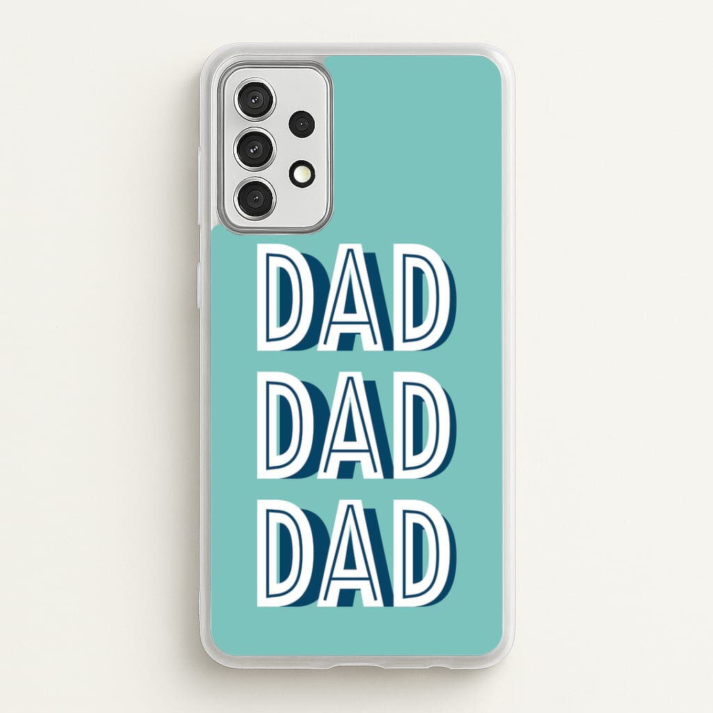 Dad, Dad, Dad Galaxy A52 / A52s Case
