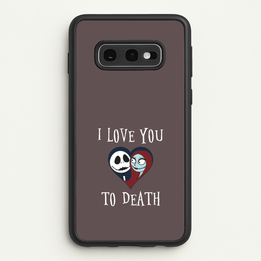I Love You To Death Heart Galaxy S10e Case