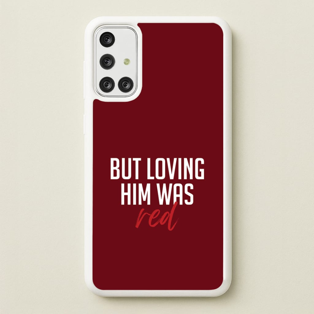 Loving Him Was Red Galaxy A71 Case