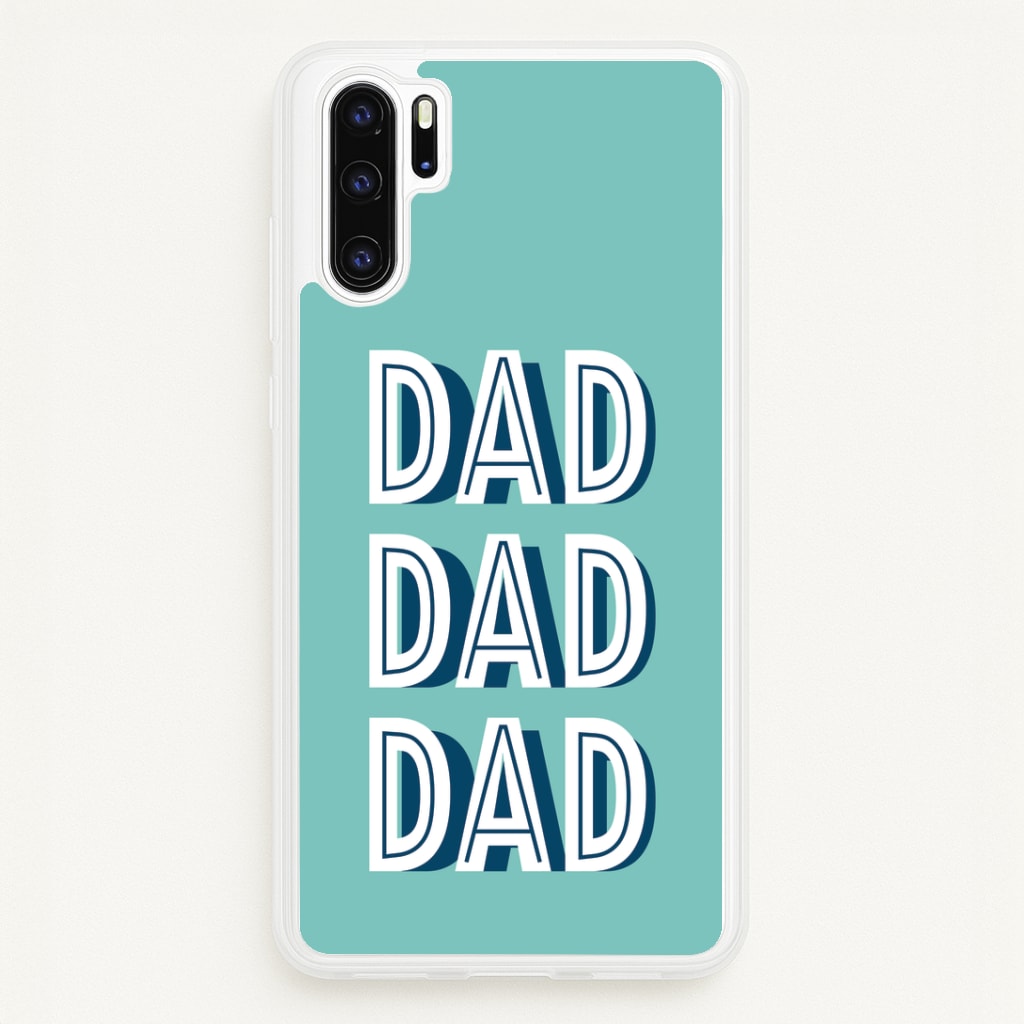 Dad, Dad, Dad Huawei P30 Pro Case