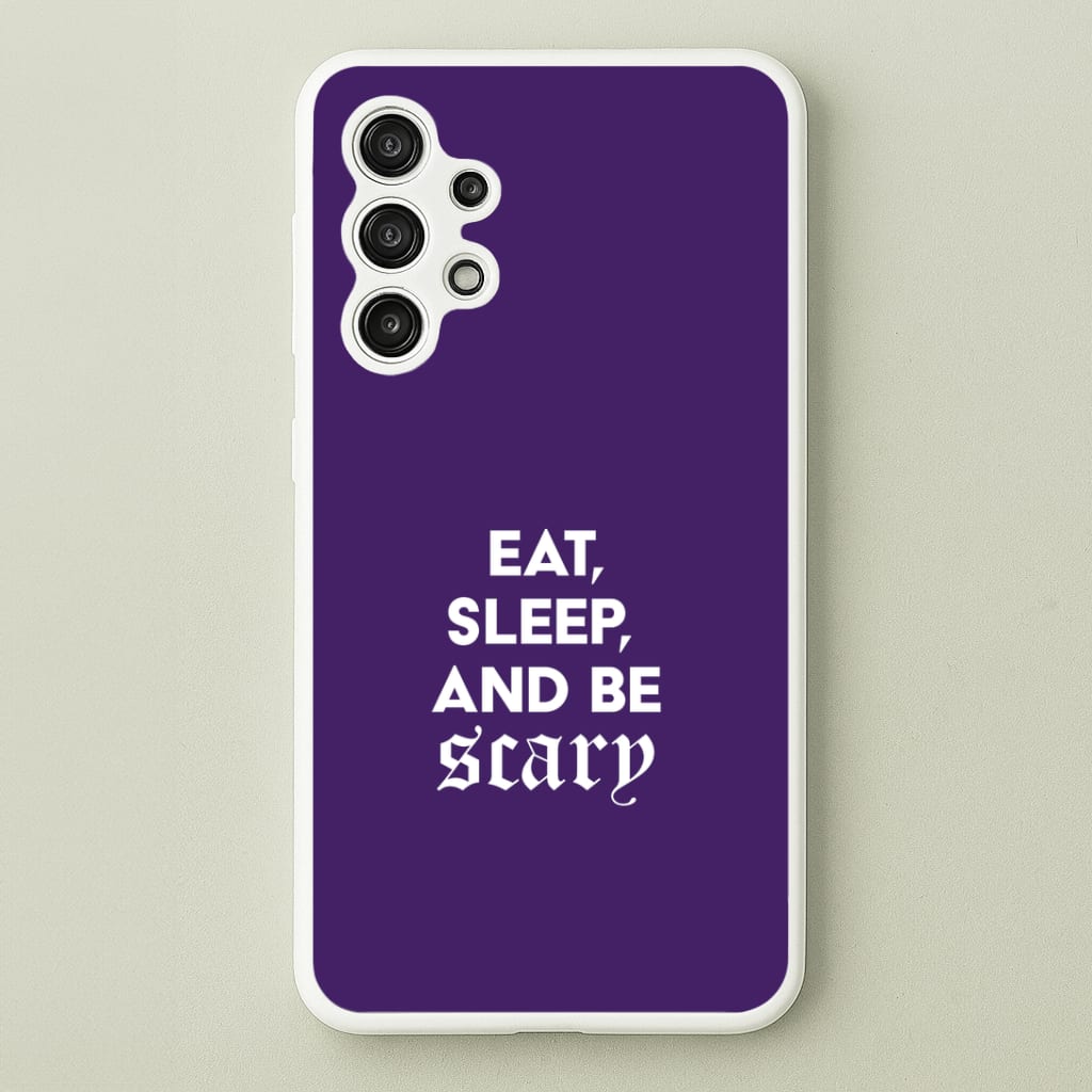 Eat, Sleep And Be Scary Galaxy A13 Case