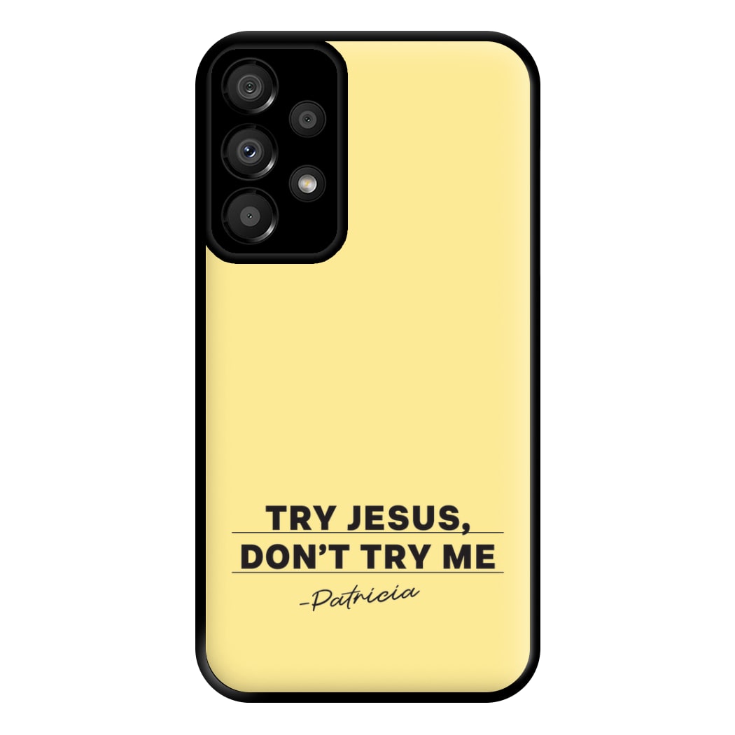 Try Jesus, Don't Try Me Galaxy A33 Case