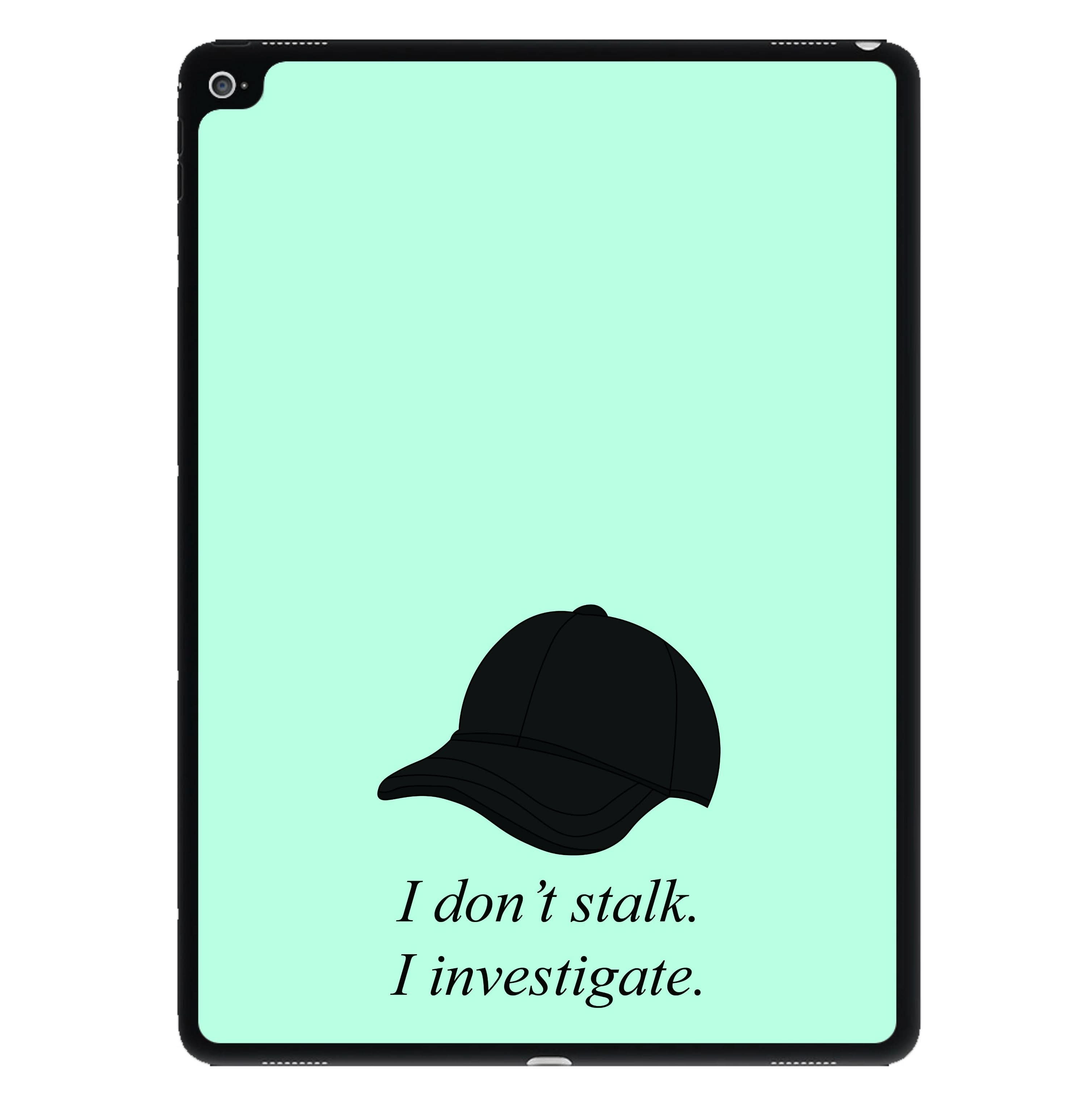 I Don't Stalk, I Investigate iPad Case