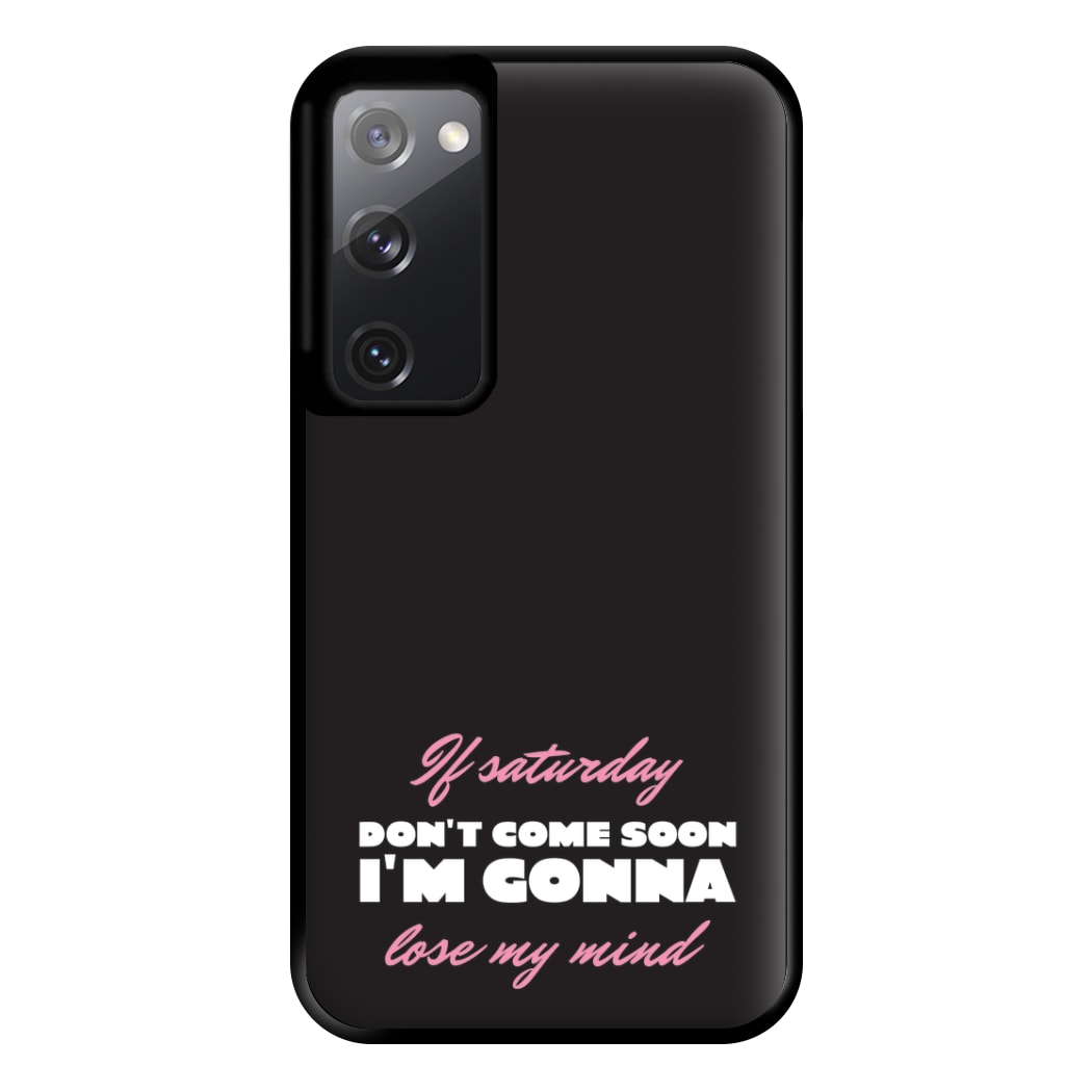 If Saturday Don't Come Soon Galaxy S20FE Case