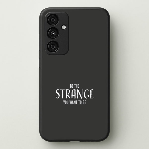 Be The Strange You Want To Be Galaxy A15 Case