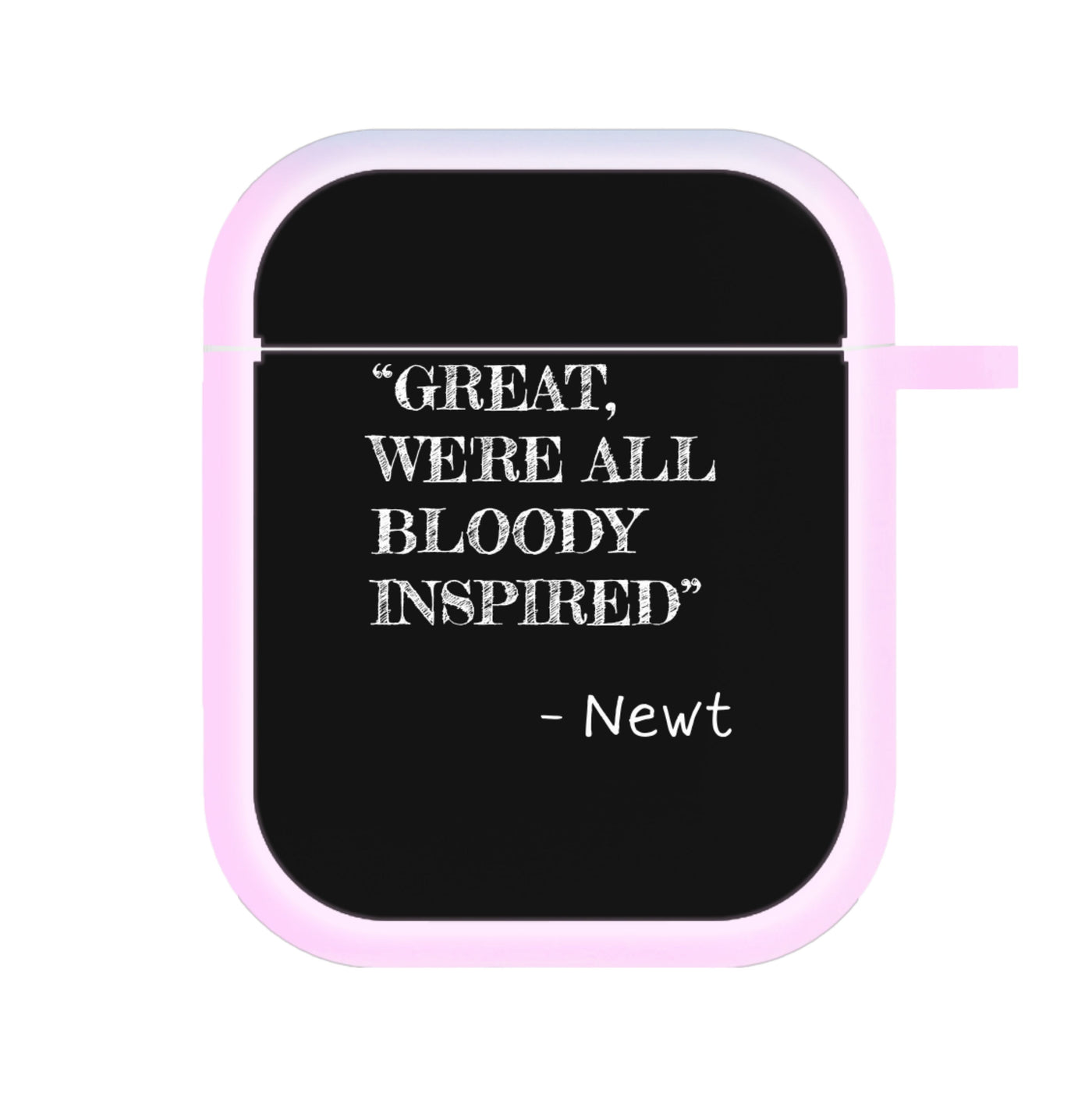 Great, We're All Bloody Inspired - Newt AirPods Case