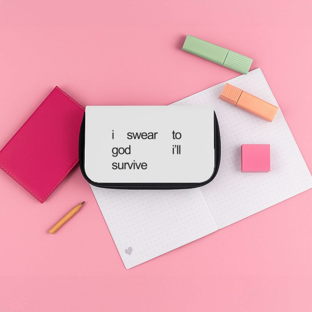 I Swear To God I'll Survive Pencil Case