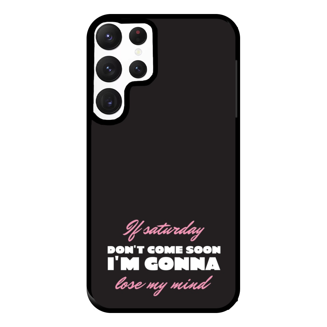 If Saturday Don't Come Soon Galaxy S22 Ultra Case