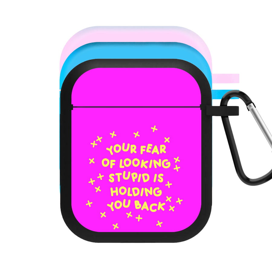 Your Fear Of Looking Stupid Is Holding You Back - Aesthetic Quote AirPods Case