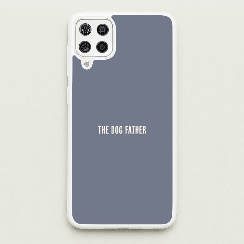 The Dog Father Galaxy A12 Case