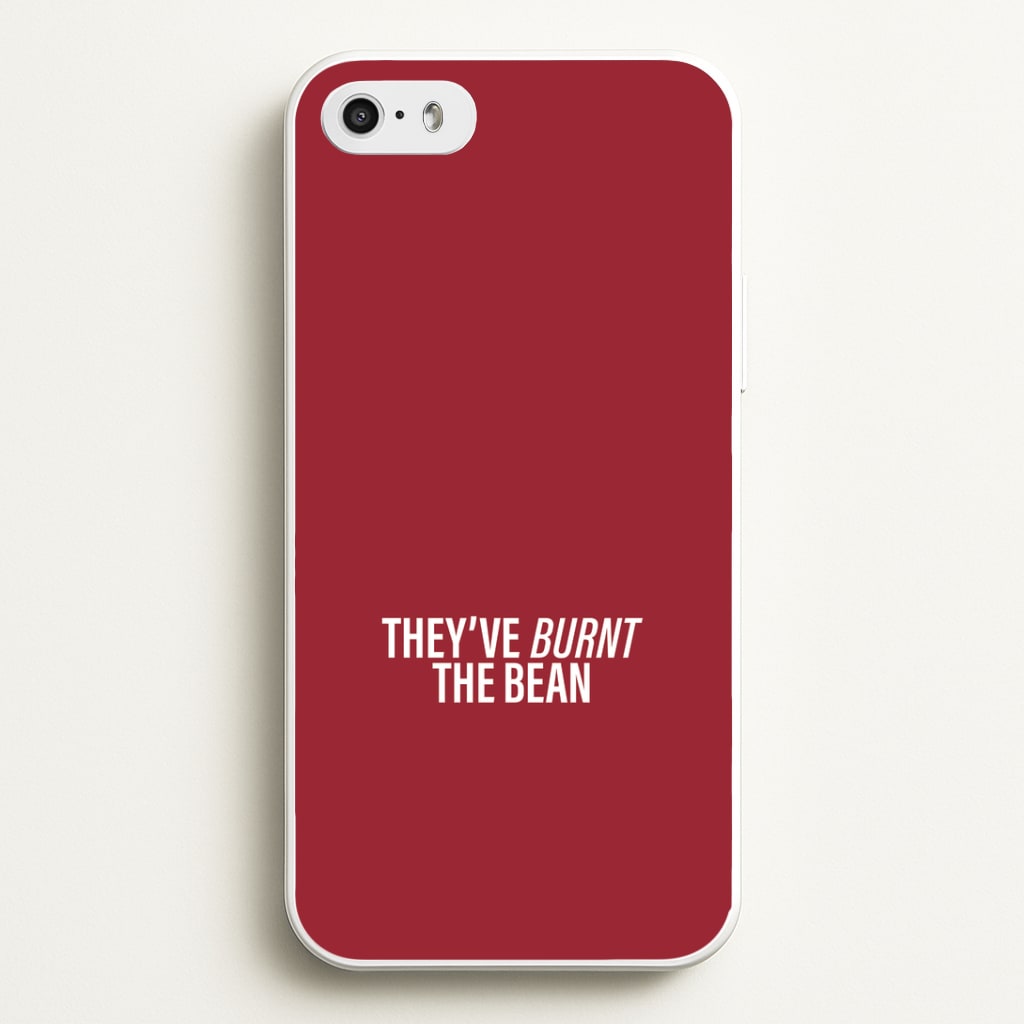 They've Burnt The Bean iPhone 5 / 5s / SE 2016 Case