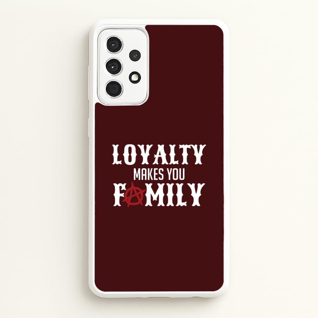 Loyalty Makes You Family Galaxy A52 / A52s Case