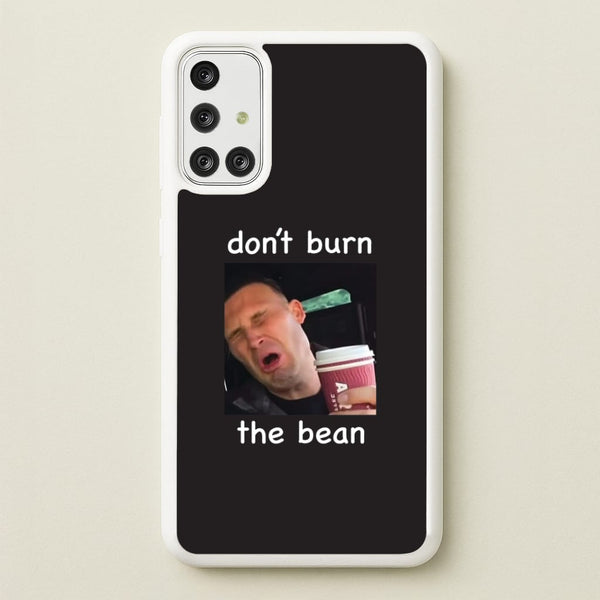 Don't Burn The Bean Galaxy A71 Case