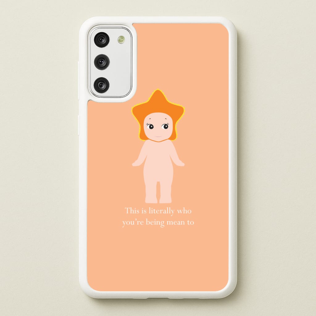 This Is Literally Who You're Being Mean To Galaxy S20FE Case