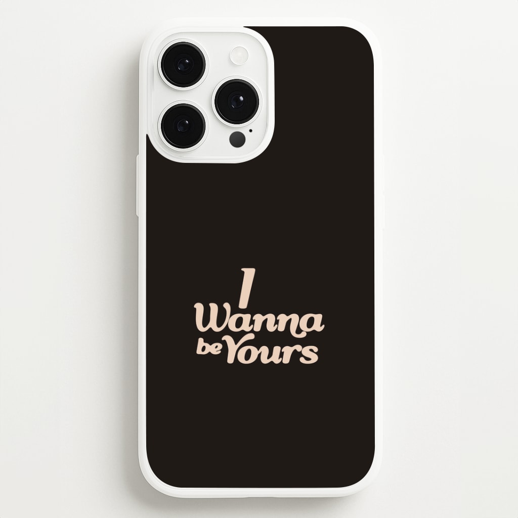 I Wanna Be Yours iPhone 13 Pro Case