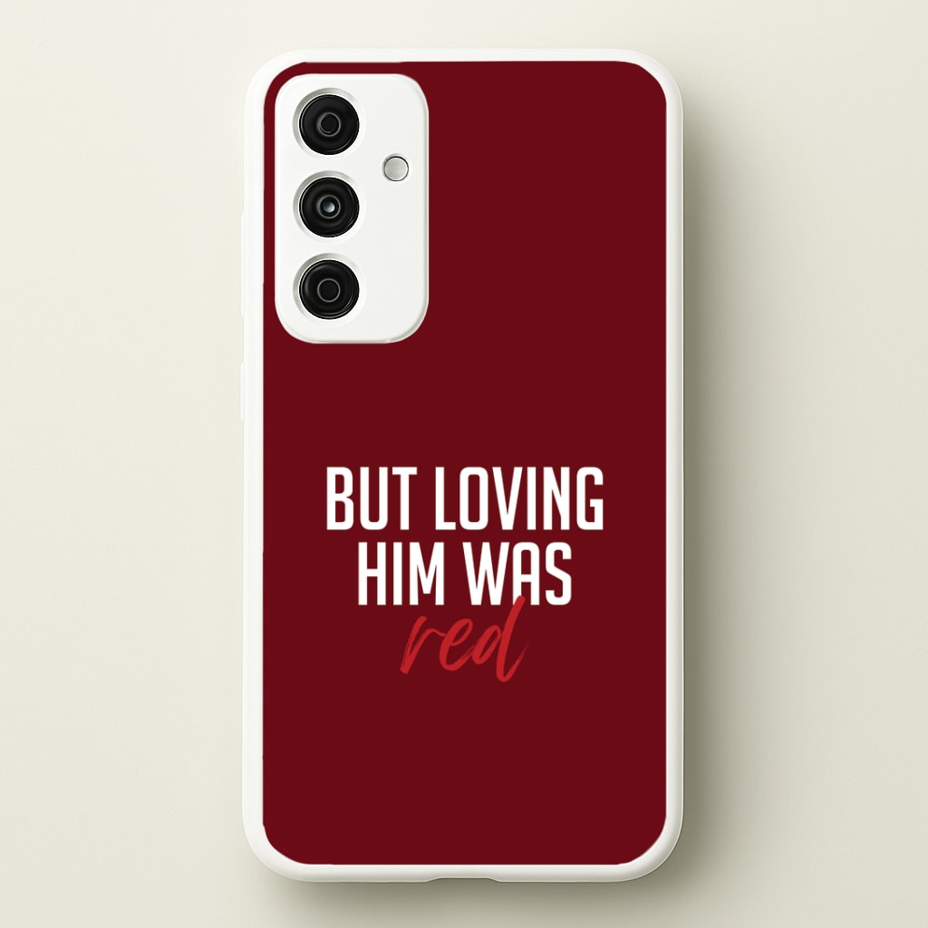 Loving Him Was Red Galaxy A35 Case