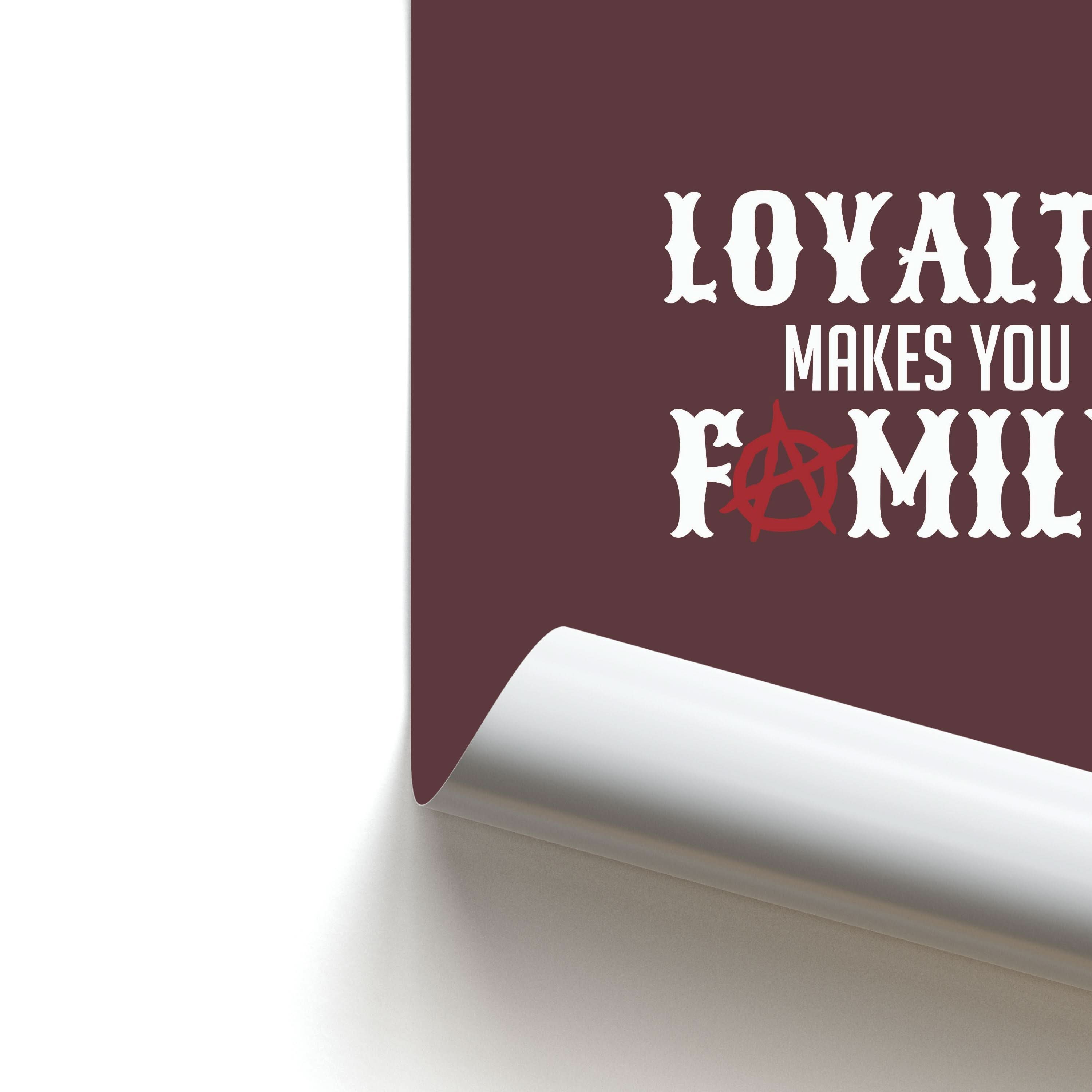 Loyalty Makes You Family Poster