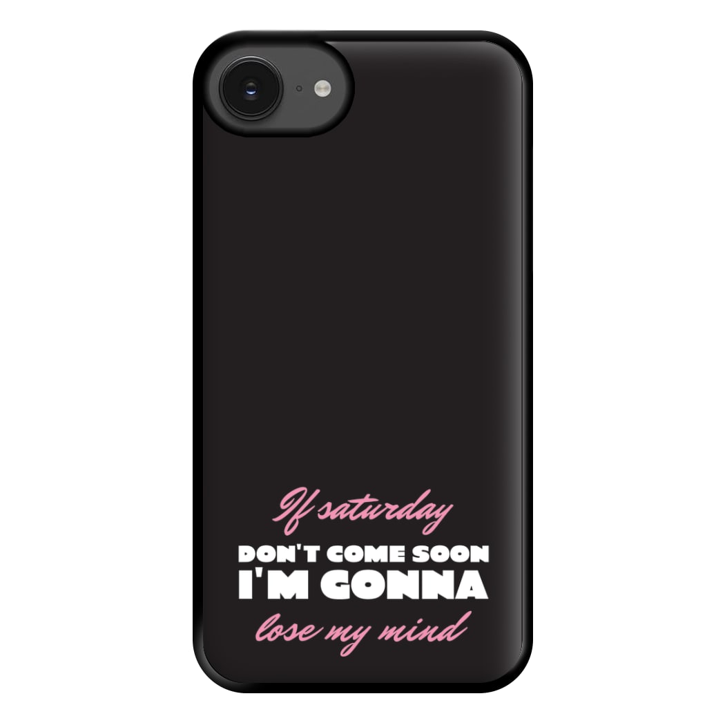 If Saturday Don't Come Soon iPhone 16e Case
