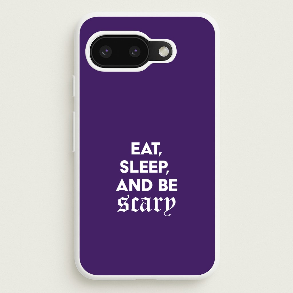 Eat, Sleep And Be Scary Google Pixel 9a Case