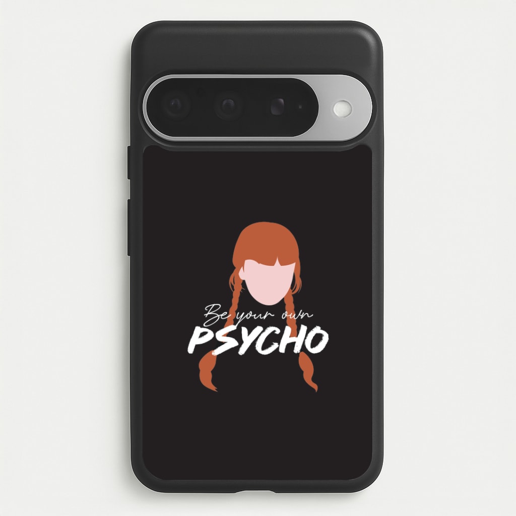 Be Your Own Psycho Google Pixel 10 Pro XL Case