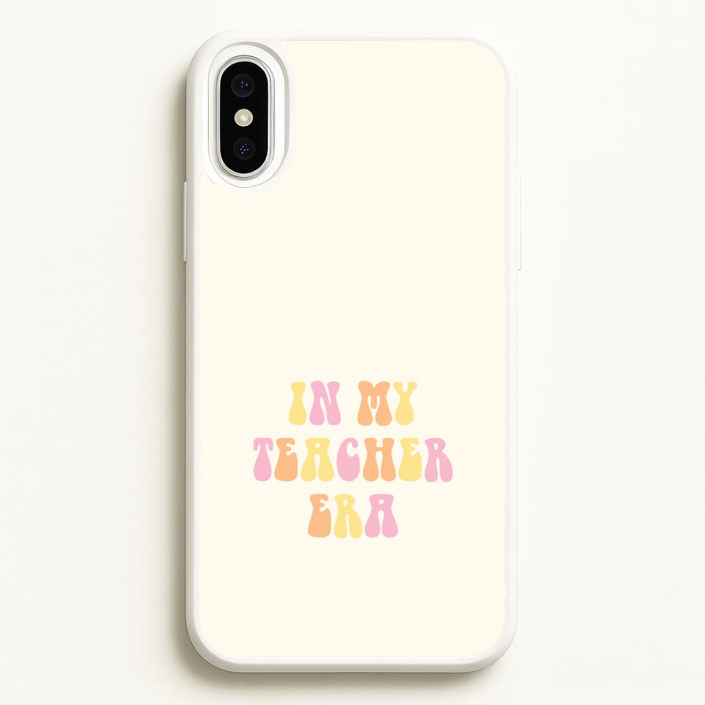 In My Teacher Era iPhone XS Max Case