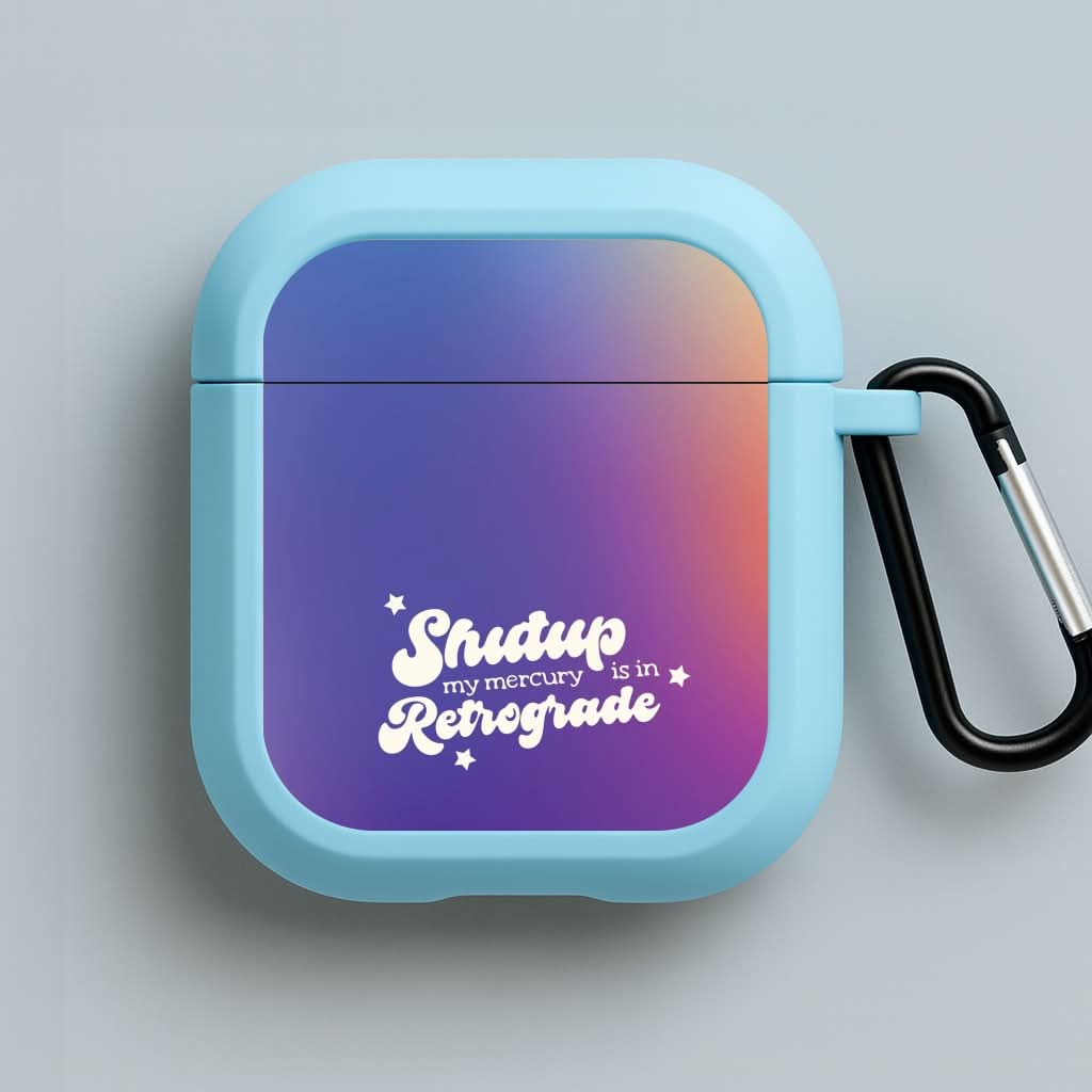 Shutup My Mercury Is In Retrograde Blue AirPods Case
