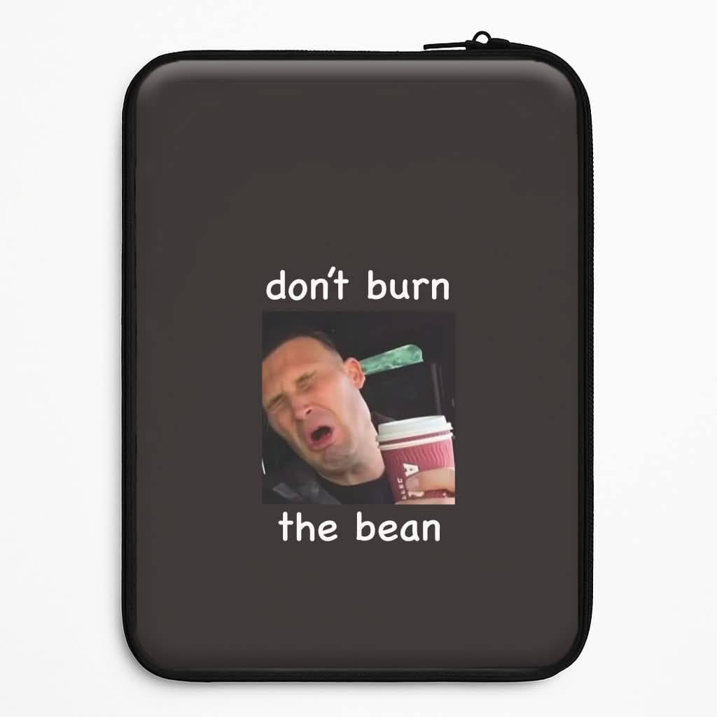 Don't Burn The Bean Universal Laptop Sleeve