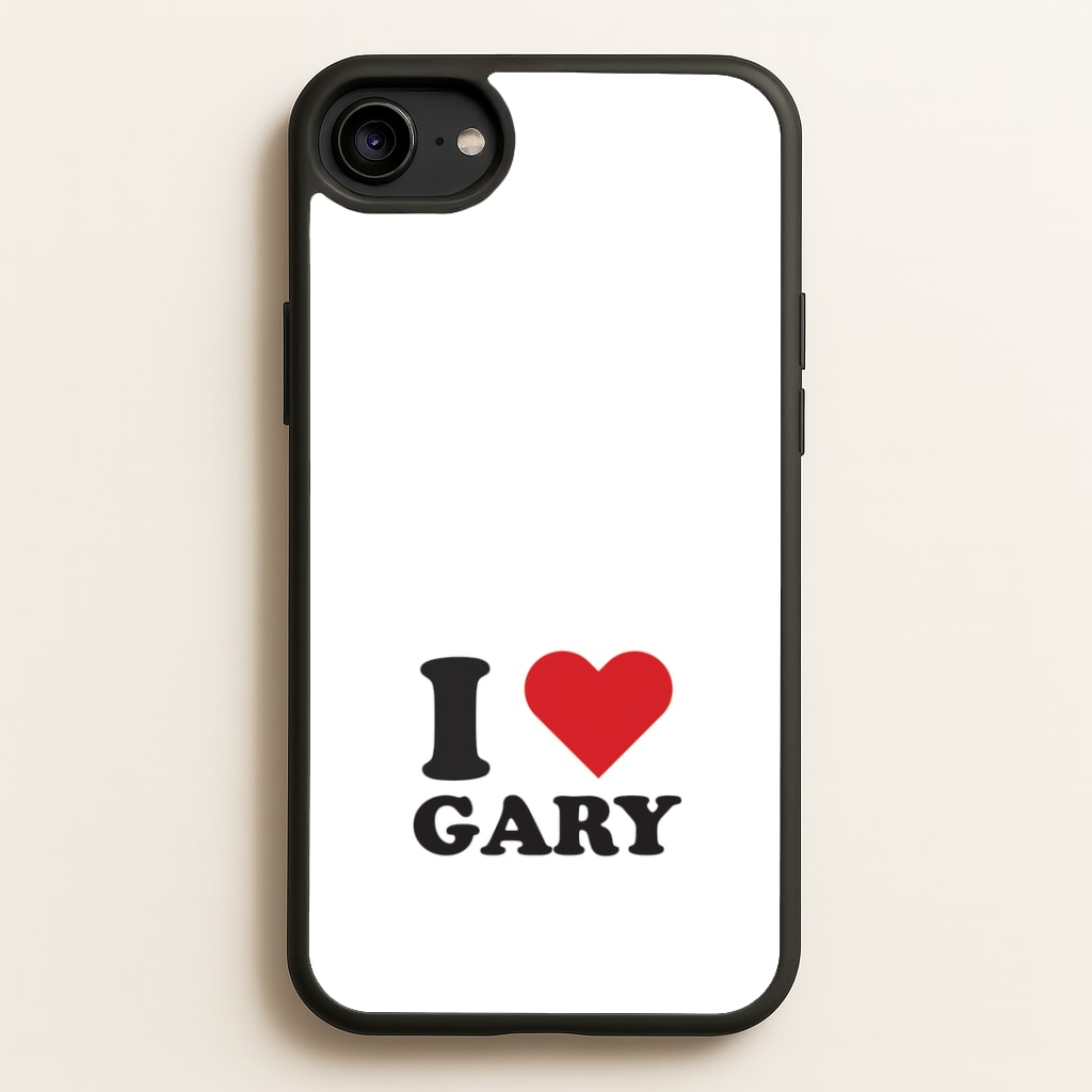 I Love Gary iPhone 6 / 7 / 8 / SE Case