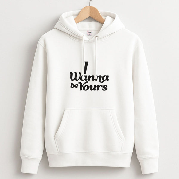 I Wanna Be Yours Unisex Hoodie