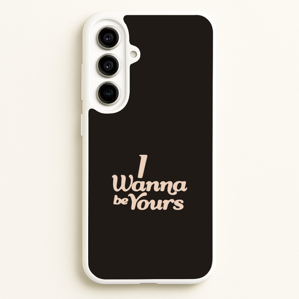 I Wanna Be Yours Galaxy A56 Case