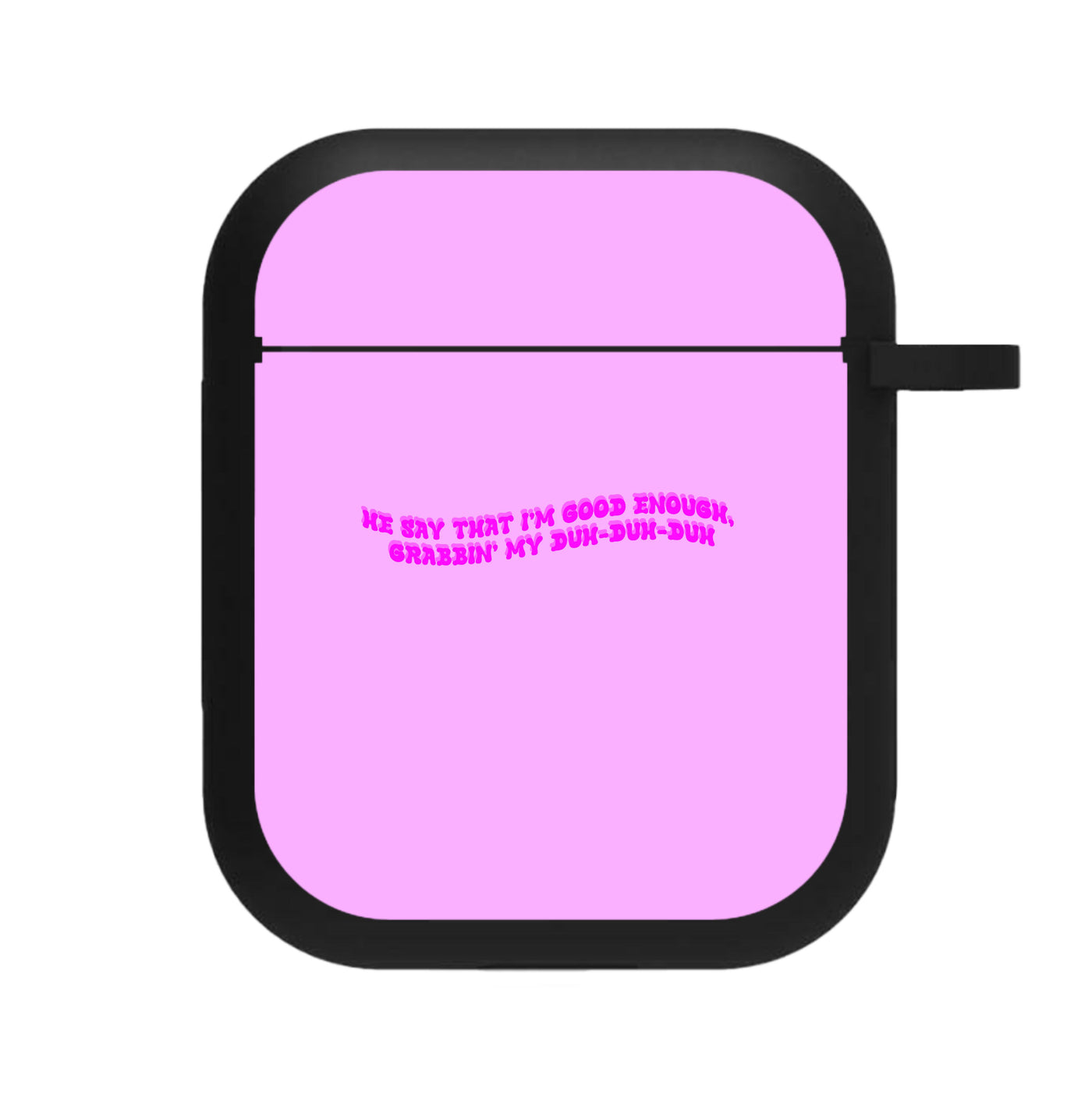 He Say That I'm Good Enough - Ice Spice AirPods Case
