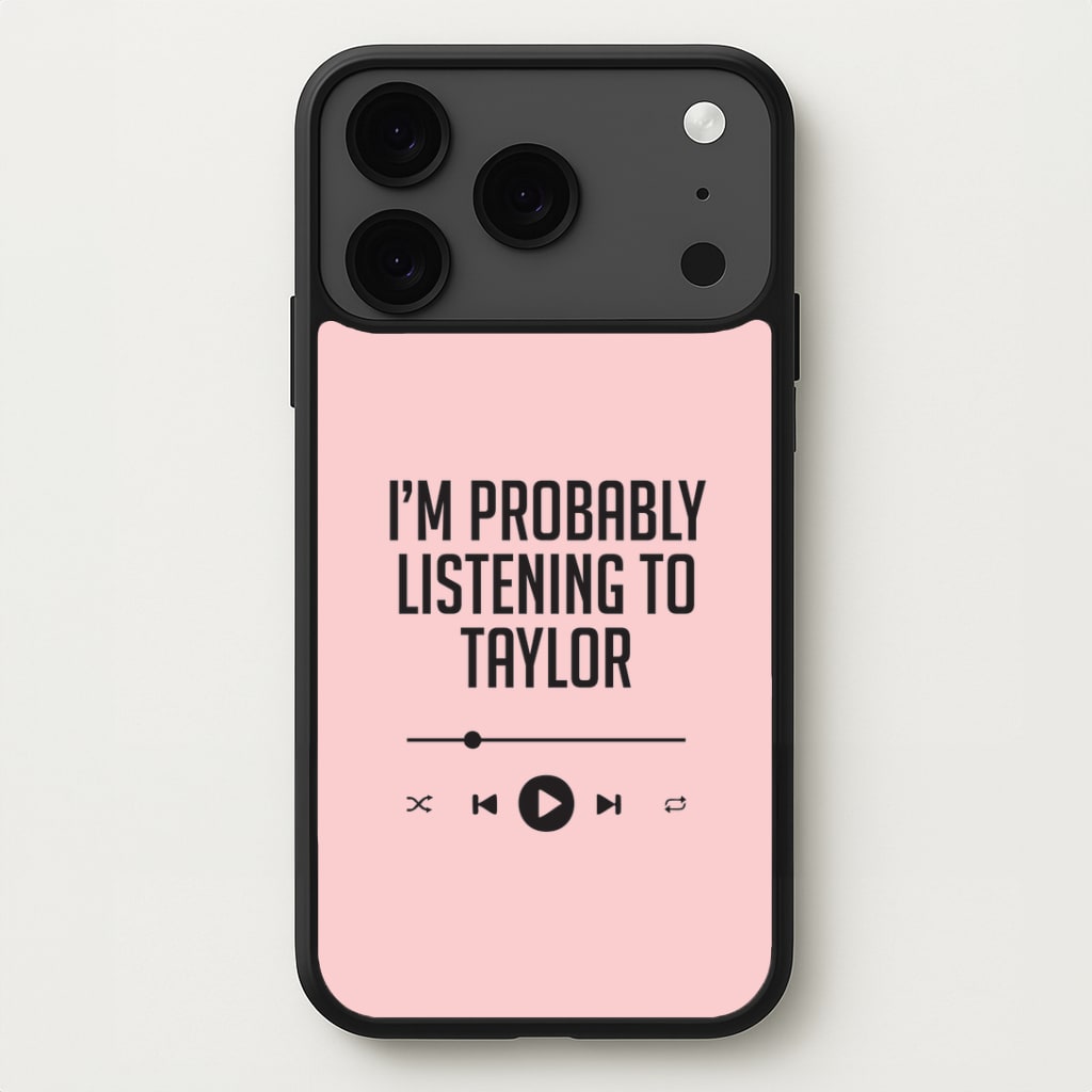 I'm Probably Listening To Taylor iPhone 17 Pro Max Case