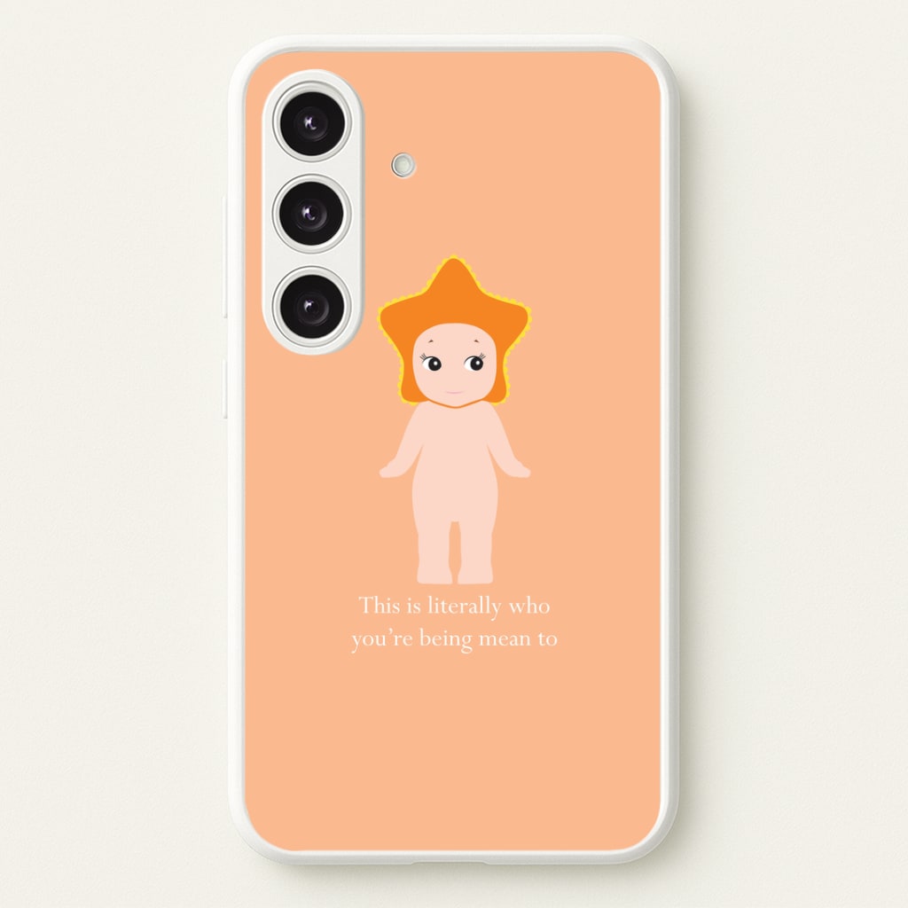 This Is Literally Who You're Being Mean To Galaxy S25 Case