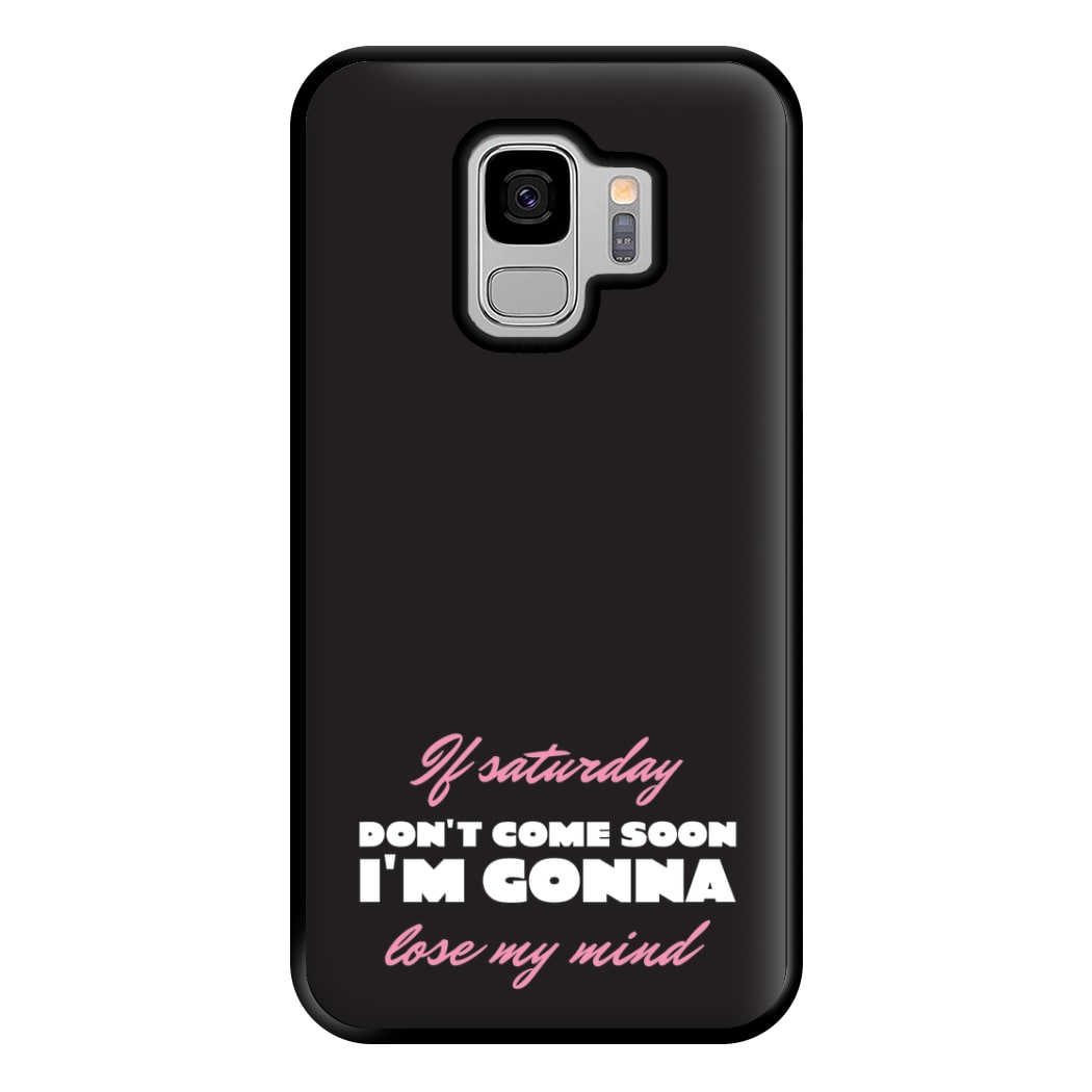 If Saturday Don't Come Soon Galaxy S9 Plus Case