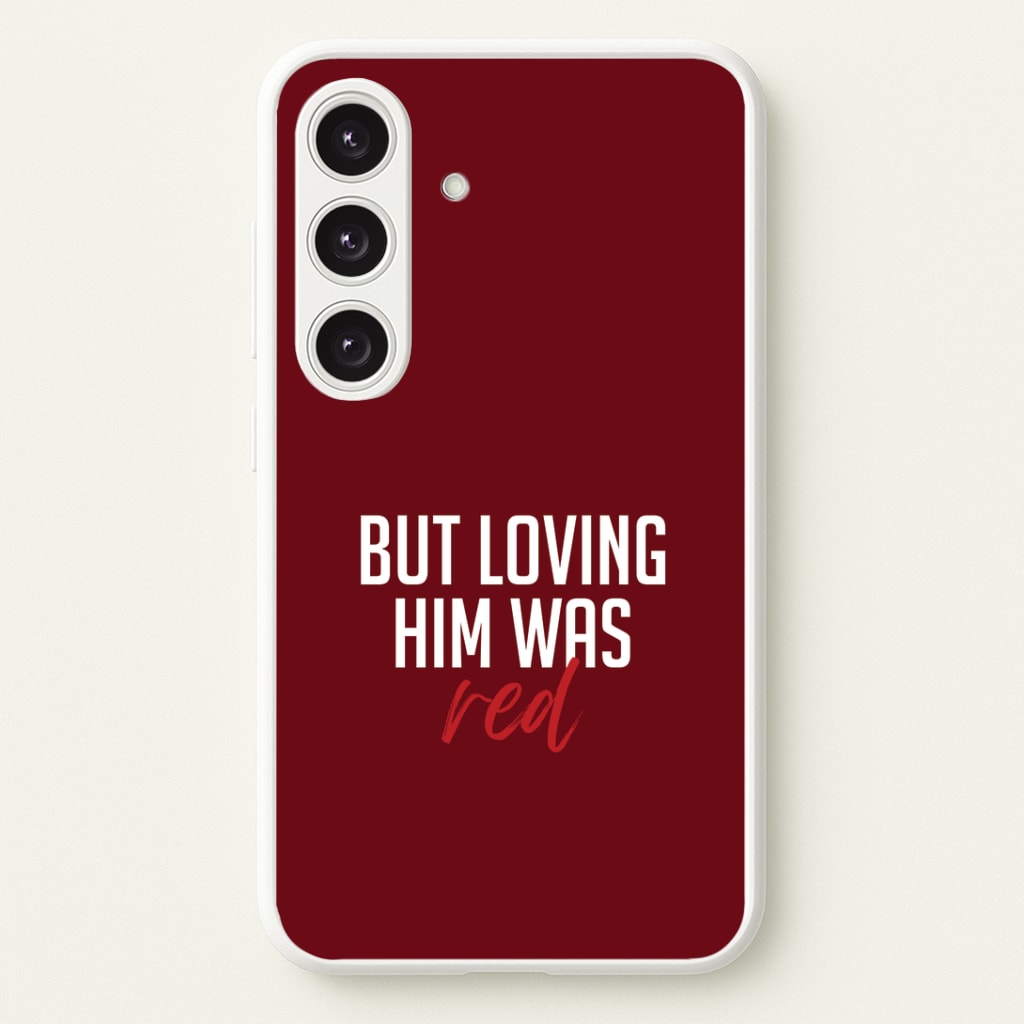 Loving Him Was Red Galaxy S24FE Case