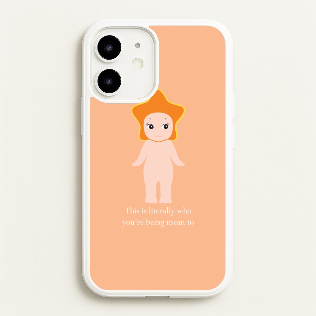 This Is Literally Who You're Being Mean To iPhone 12 / 12 Pro Case