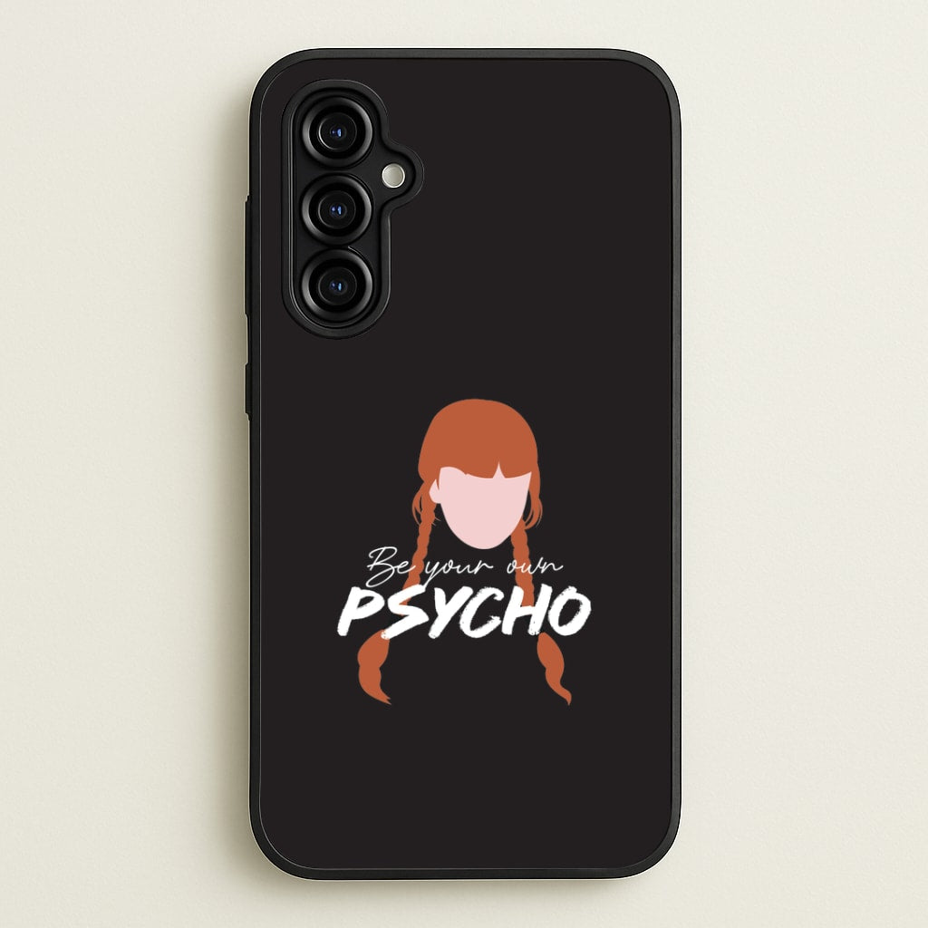 Be Your Own Psycho Galaxy A54 Case
