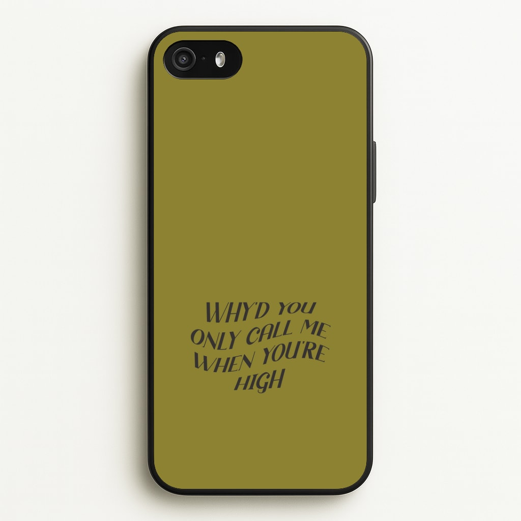 Call Me When You're High iPhone 5 / 5s / SE 2016 Case