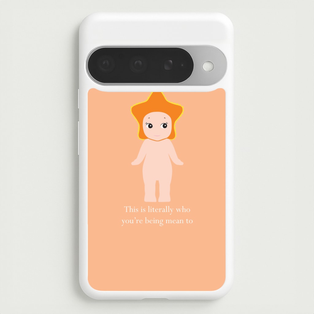 This Is Literally Who You're Being Mean To Google Pixel 10 Pro XL Case