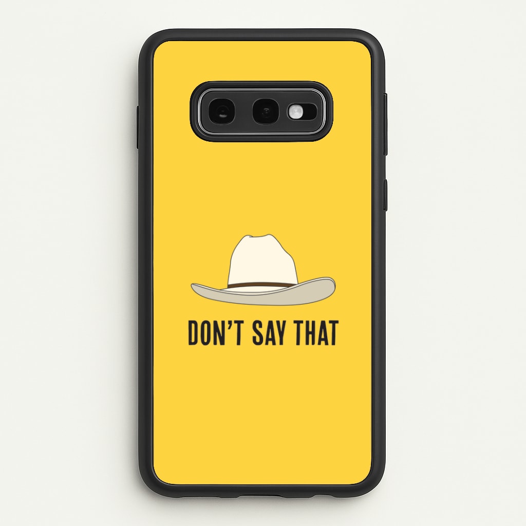 Don't Say That Galaxy S10e Case