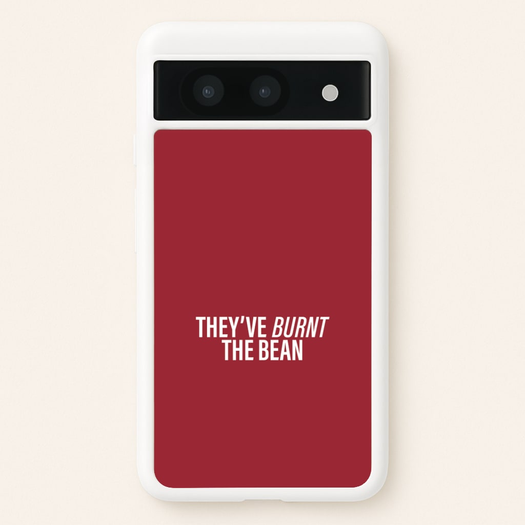 They've Burnt The Bean Google Pixel 8a Case